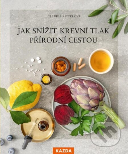 Kniha: Jak snížit krevní tlak přírodní cestou (Claudia Ritter). Nakladatelství KAZDA, 2023 Kniha: Jak snížit krevní tlak přírodní cestou (Claudia Ritter). Nakladatelství KAZDA, 2023