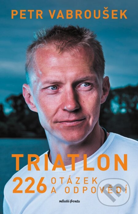 Kniha: Triatlon (Petr Vabroušek). Mladá fronta, 2023 Kniha: Triatlon (Petr Vabroušek). Mladá fronta, 2023
