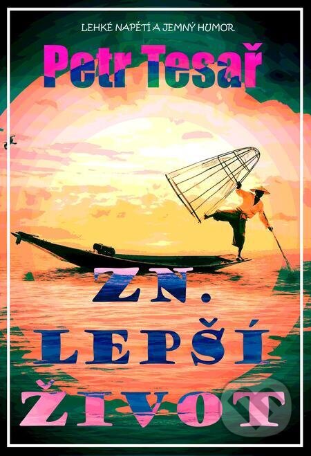 E-kniha: Zn. Lepší život (Petr Tesař). E-knihy jedou E-kniha: Zn. Lepší život (Petr Tesař). E-knihy jedou