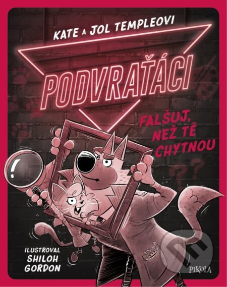 Kniha: Podvraťáci 2: Falšuj, než tě chytnou (Kate Temple a Jol Temple). Pikola, 2023 Kniha: Podvraťáci 2: Falšuj, než tě chytnou (Kate Temple a Jol Temple). Pikola, 2023