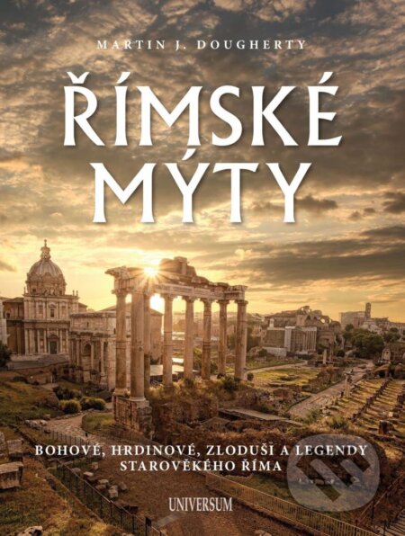 Kniha: Římské mýty (Martin J. Dougherty). Universum, 2023 Kniha: Římské mýty (Martin J. Dougherty). Universum, 2023