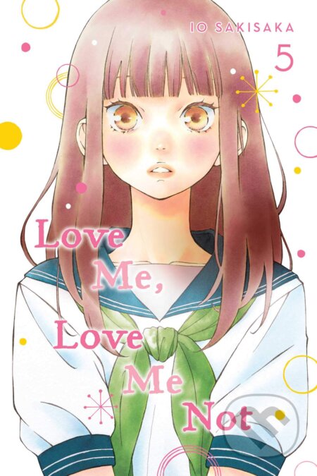 Kniha: Love Me, Love Me Not Volume 5 (lo Sakisaka). Viz Media, 2020 Kniha: Love Me, Love Me Not Volume 5 (lo Sakisaka). Viz Media, 2020
