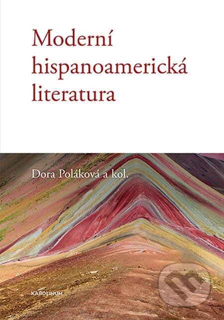 Moderní hispanoamerická literatura - Dora Poláková, Karolinum, 2023