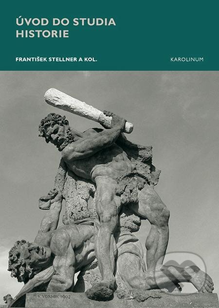 E-kniha: Úvod do studia historie (František Stellner). Karolinum, 2023 E-kniha: Úvod do studia historie (František Stellner). Karolinum, 2023