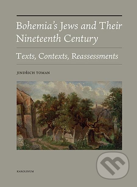 E-kniha: Bohemia's Jews and Their Nineteenth Century (Jindřich Toman). Karolinum, 2023 E-kniha: Bohemia's Jews and Their Nineteenth Century (Jindřich Toman). Karolinum, 2023