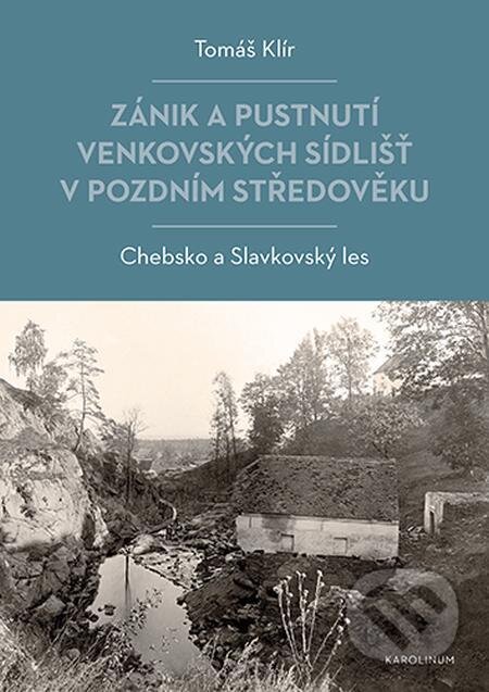 E-kniha: Zánik a pustnutí venkovských sídlišť v pozdním středověku (Tomáš Klír). Karolinum, 2023 E-kniha: Zánik a pustnutí venkovských sídlišť v pozdním středověku (Tomáš Klír). Karolinum, 2023