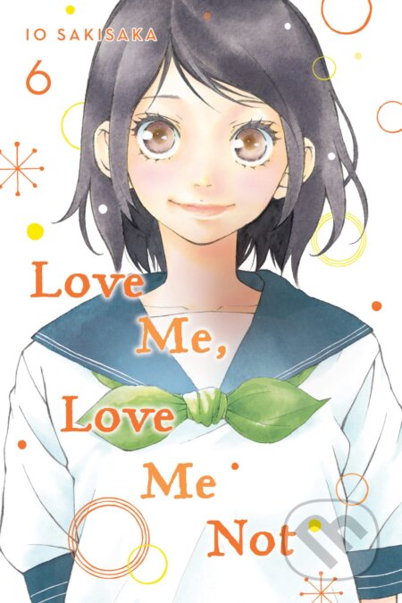 Kniha: Love Me, Love Me Not Volume 6 (lo Sakisaka). Viz Media, 2021 Kniha: Love Me, Love Me Not Volume 6 (lo Sakisaka). Viz Media, 2021