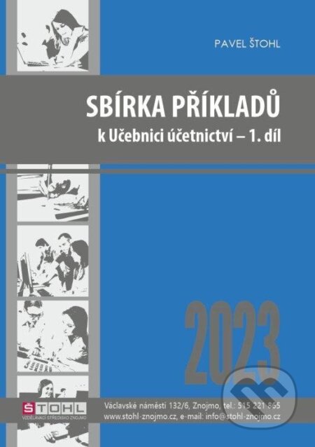 Kniha: Sbírka příkladů k učebnici účetnictví I. díl 2023 (Pavel Štohl). Štohl - Vzdělávací středisko Znojmo, 2023 Kniha: Sbírka příkladů k učebnici účetnictví I. díl 2023 (Pavel Štohl). Štohl - Vzdělávací středisko Znojmo, 2023