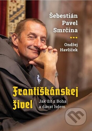 Kniha: Františkánskej živel (Ondřej Havlíček a Šebestián Pavel Smrčina). Cesta, 2023 Kniha: Františkánskej živel (Ondřej Havlíček a Šebestián Pavel Smrčina). Cesta, 2023