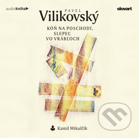 Audiokniha: Kôň na poschodí, slepec vo Vrábľoch (Pavel Vilikovský). Slovart, 2023 Audiokniha: Kôň na poschodí, slepec vo Vrábľoch (Pavel Vilikovský). Slovart, 2023