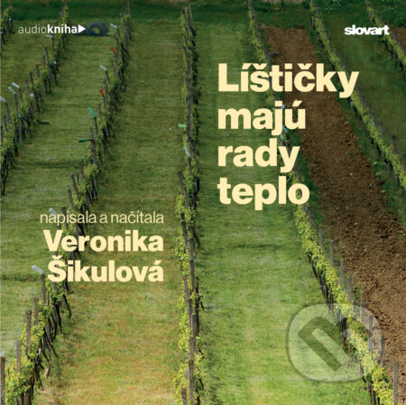 Audiokniha: Líštičky majú rady teplo (Veronika Šikulová). Slovart, 2023 Audiokniha: Líštičky majú rady teplo (Veronika Šikulová). Slovart, 2023