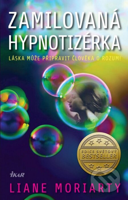 Kniha: Zamilovaná hypnotizérka (Liane Moriarty). Ikar CZ, 2023 Kniha: Zamilovaná hypnotizérka (Liane Moriarty). Ikar CZ, 2023
