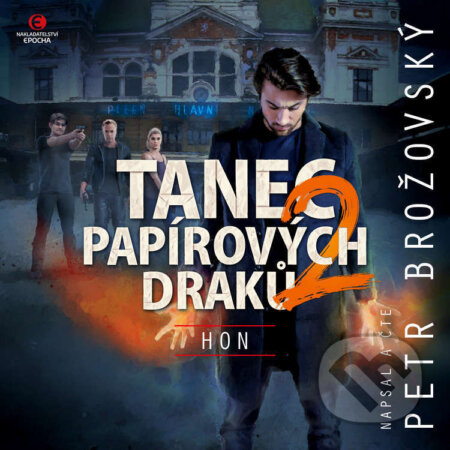 Audiokniha: Tanec papírových draků 2: Hon (Petr Brožovský). Epocha, 2023 Audiokniha: Tanec papírových draků 2: Hon (Petr Brožovský). Epocha, 2023