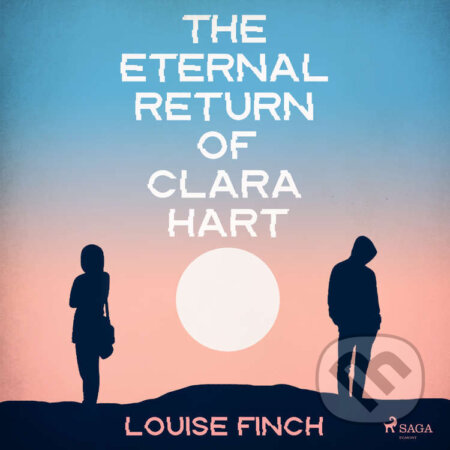 Audiokniha: The Eternal Return of Clara Hart (EN) (Louise Finch). Saga Egmont, 2023 Audiokniha: The Eternal Return of Clara Hart (EN) (Louise Finch). Saga Egmont, 2023