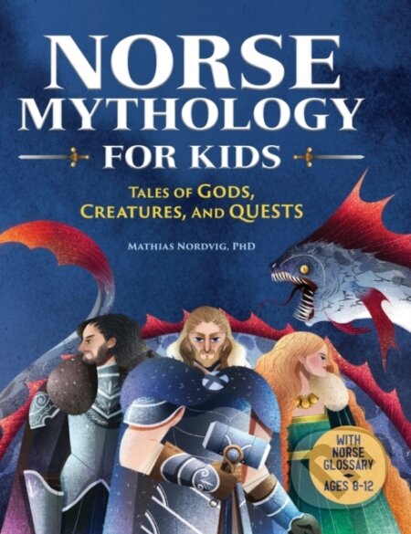 Kniha: Norse Mythology for Kids (Mathias Nordvig). Rockridge, 2021 Kniha: Norse Mythology for Kids (Mathias Nordvig). Rockridge, 2021