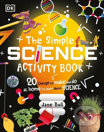 Kniha: Simple Science Activity Book (Jane Bull). Dorling Kindersley, 2023 Kniha: Simple Science Activity Book (Jane Bull). Dorling Kindersley, 2023