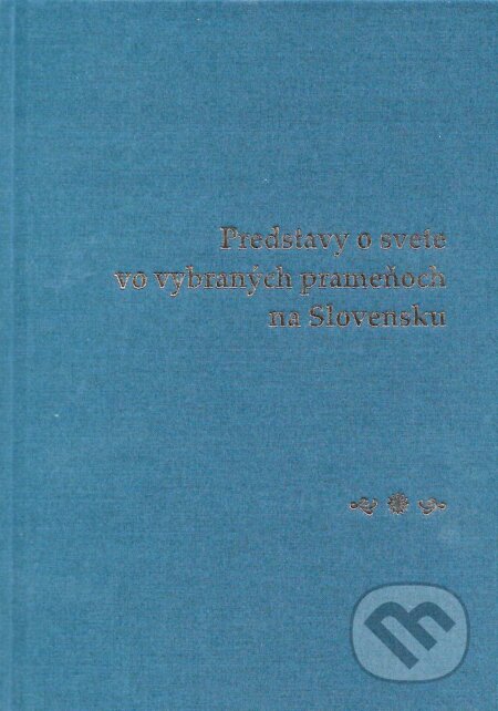Kniha: Predstavy o svete vo vybraných prameňoch na Slovensku (Peter Žeňuch). Slovenský komitét slavistov, 2023 Kniha: Predstavy o svete vo vybraných prameňoch na Slovensku (Peter Žeňuch). Slovenský komitét slavistov, 2023