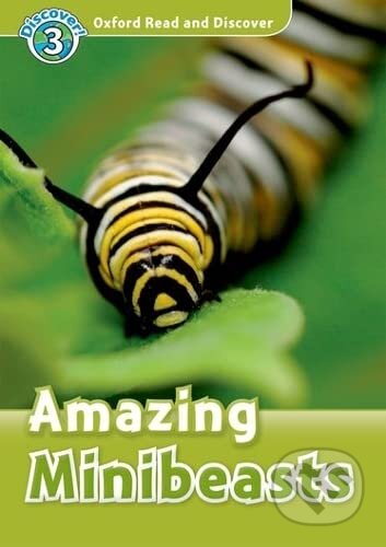 Kniha: Oxford Read and Discover: Level 3:Amazing Minibeasts +CD (Oxford University Press). Oxford University Press Kniha: Oxford Read and Discover: Level 3:Amazing Minibeasts +CD (Oxford University Press). Oxford University Press