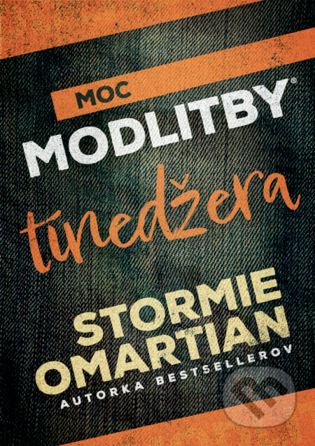 Kniha: Moc modlitby tínedžera (Stormie Omartian). Slovo života international, 2023 Kniha: Moc modlitby tínedžera (Stormie Omartian). Slovo života international, 2023