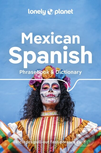 Kniha: Mexican Spanish Phrasebook & Dictionary (Lonely Planet). Lonely Planet, 2023 Kniha: Mexican Spanish Phrasebook & Dictionary (Lonely Planet). Lonely Planet, 2023