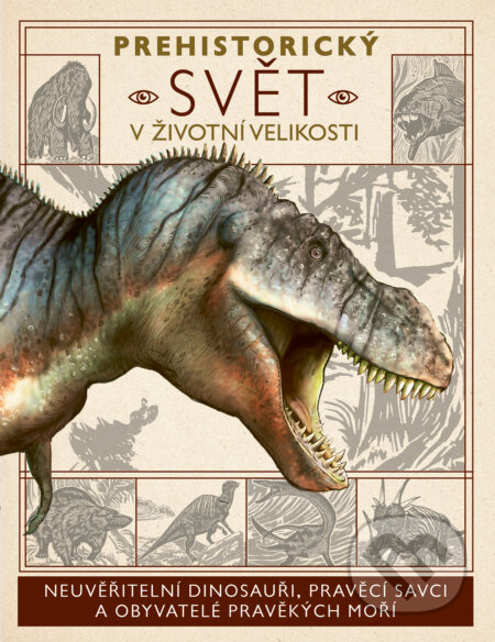 Kniha: Prehistorický svět v životní velikosti (Dean Lomax, Dougal Dixon a Nancy Dickmann). Drobek, 2023 Kniha: Prehistorický svět v životní velikosti (Dean Lomax, Dougal Dixon a Nancy Dickmann). Drobek, 2023