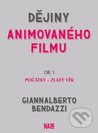 Kniha: Dějiny animovaného filmu (Giannalberto Bendazzi). Akademie múzických umění, 2023 Kniha: Dějiny animovaného filmu (Giannalberto Bendazzi). Akademie múzických umění, 2023