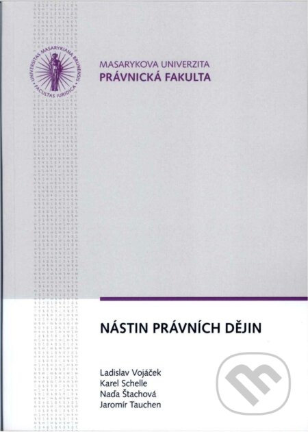 Kniha: Nástin právních dějin (Ladislav Vojáček). Masarykova univerzita, 2018 Kniha: Nástin právních dějin (Ladislav Vojáček). Masarykova univerzita, 2018
