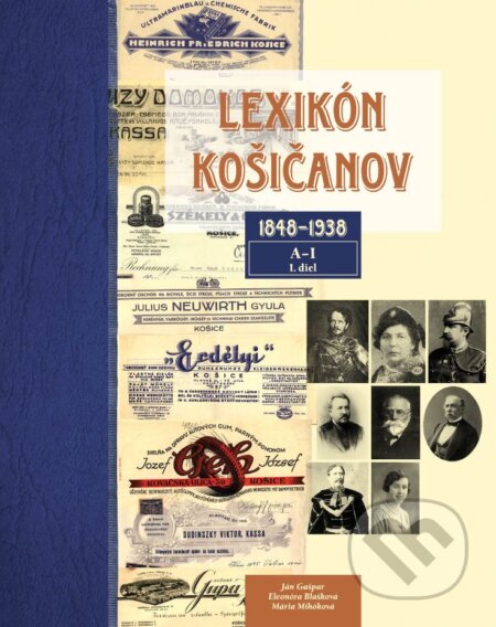 Kniha: Lexikón Košičanov (Eleonóra Blašková, Ján Gašpar a Mária Mihóková). EQUILIBRIA, 2014 Kniha: Lexikón Košičanov (Eleonóra Blašková, Ján Gašpar a Mária Mihóková). EQUILIBRIA, 2014