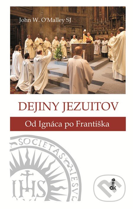 Kniha: Dejiny jezuitov (John W. O´Malley). Dobrá kniha, 2014 Kniha: Dejiny jezuitov (John W. O´Malley). Dobrá kniha, 2014