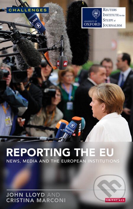 Kniha: Reporting the EU (Cristina Marconi a John Lloyd). I.B. Tauris, 2014 Kniha: Reporting the EU (Cristina Marconi a John Lloyd). I.B. Tauris, 2014