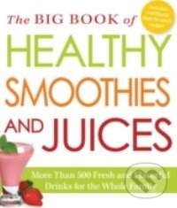 Kniha: The Big Book of Healthy Smoothies and Juices (Adams Media). Adams Media, 2014 Kniha: The Big Book of Healthy Smoothies and Juices (Adams Media). Adams Media, 2014