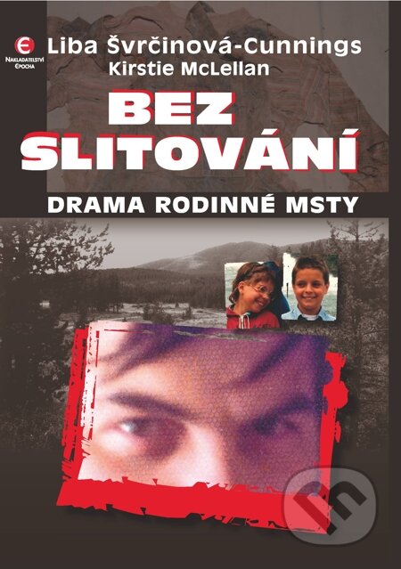 E-kniha: Bez slitování (Kirstie McLellan a Liba Švrčinová-Cunnings). Epocha, 2009 E-kniha: Bez slitování (Kirstie McLellan a Liba Švrčinová-Cunnings). Epocha, 2009