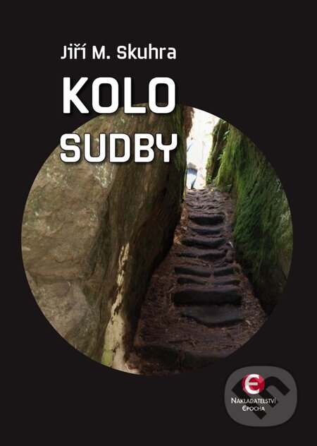 E-kniha: Kolo sudby (Jiří M. Skuhra). Epocha, 2012 E-kniha: Kolo sudby (Jiří M. Skuhra). Epocha, 2012