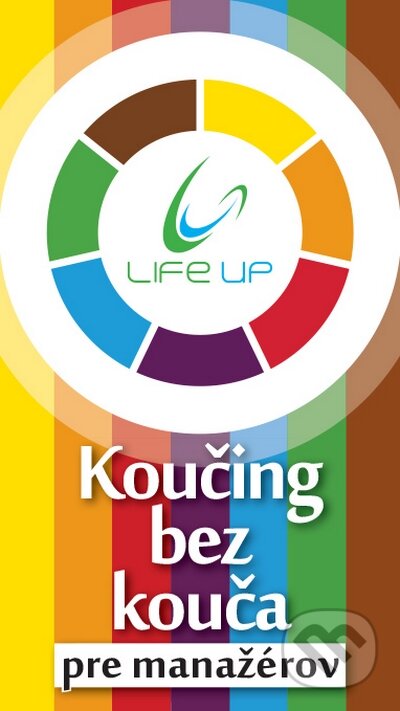 Koučing bez kouča pre manažérov (Ľubica Takáčová). Life Up, 2015 Koučing bez kouča pre manažérov (Ľubica Takáčová). Life Up, 2015