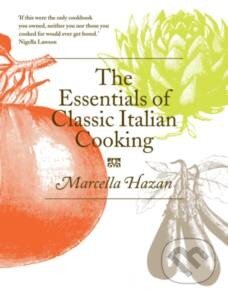 Kniha: The Essentials of Classic Italian Cooking (Marcella Hazan). Boxtree, 2011 Kniha: The Essentials of Classic Italian Cooking (Marcella Hazan). Boxtree, 2011