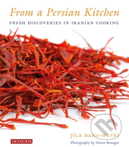 Kniha: From a Persian Kitchen (Jila Dana-Haeri). I.B. Tauris, 2014 Kniha: From a Persian Kitchen (Jila Dana-Haeri). I.B. Tauris, 2014