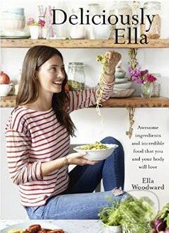 Kniha: Deliciously Ella (Ella Mills a Ella Woodward). Yellow Kite, 2015 Kniha: Deliciously Ella (Ella Mills a Ella Woodward). Yellow Kite, 2015