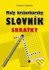 Kniha: Malý krížovkársky slovník - Skratky (Štefan Debnár). Georg, 2015 Kniha: Malý krížovkársky slovník - Skratky (Štefan Debnár). Georg, 2015