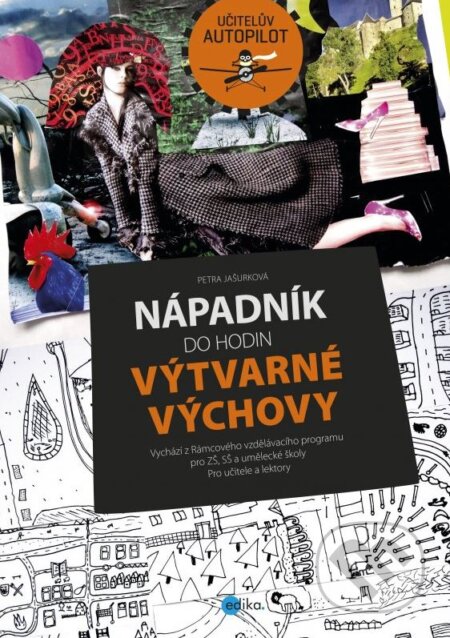 Kniha: Nápadník do hodin výtvarné výchovy (Petra Jašurková). Edika, 2015 Kniha: Nápadník do hodin výtvarné výchovy (Petra Jašurková). Edika, 2015