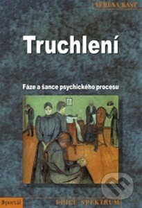 Kniha: Truchlení (Verena Kast). Portál, 2015 Kniha: Truchlení (Verena Kast). Portál, 2015