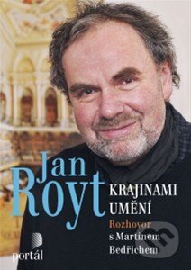Kniha: Krajinami umění (Jan Royt a Martin Bedřich). Portál, 2015 Kniha: Krajinami umění (Jan Royt a Martin Bedřich). Portál, 2015