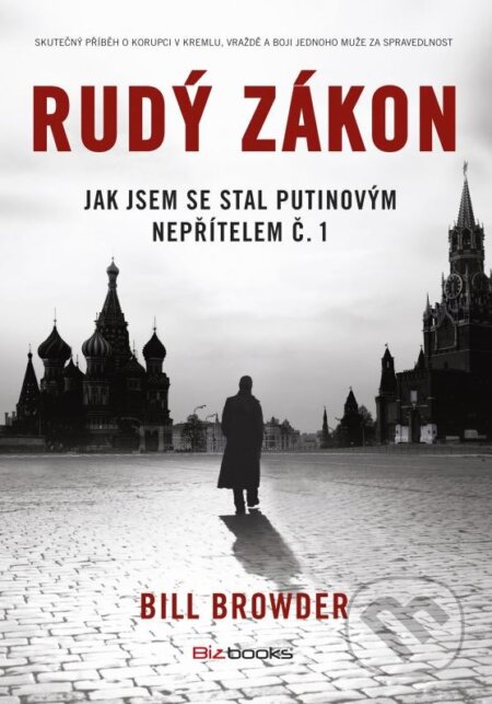 Kniha: Rudý zákon (Bill Browder). BIZBOOKS, 2015 Kniha: Rudý zákon (Bill Browder). BIZBOOKS, 2015
