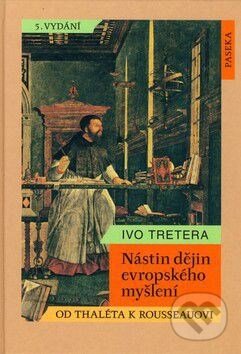 Kniha: Nástin dějin evropského myšlení (Ivo Tretera). Paseka, 2008 Kniha: Nástin dějin evropského myšlení (Ivo Tretera). Paseka, 2008