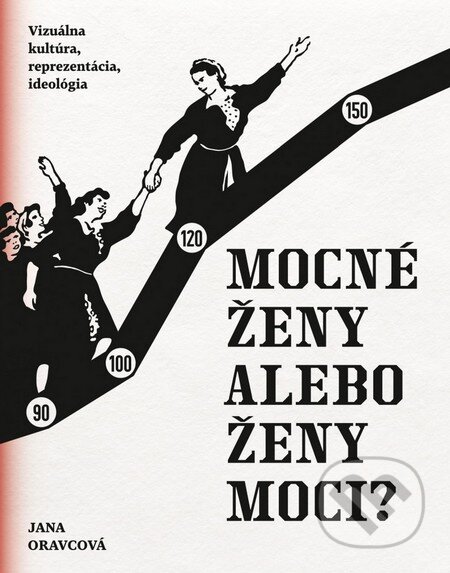 Kniha: Mocné ženy alebo ženy moci? (Jana Oravcová). Csy s.r.o., 2014 Kniha: Mocné ženy alebo ženy moci? (Jana Oravcová). Csy s.r.o., 2014