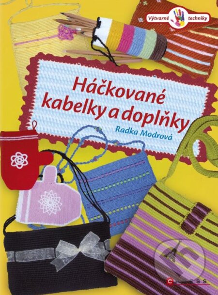 Kniha: Háčkované kabelky a doplňky (Radka Modrová). CPRESS, 2015 Kniha: Háčkované kabelky a doplňky (Radka Modrová). CPRESS, 2015