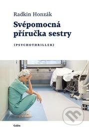 Kniha: Svépomocná příručka sestry (Radkin Honzák). Galén, 2015 Kniha: Svépomocná příručka sestry (Radkin Honzák). Galén, 2015