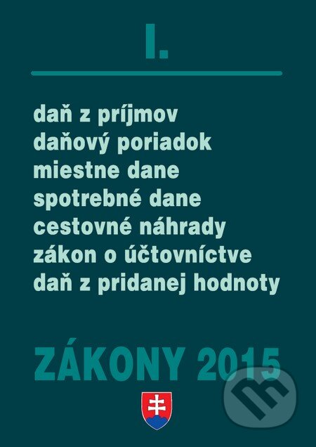 Kniha: Zákony 2015/I (Poradca s.r.o.). Poradca s.r.o., 2015 Kniha: Zákony 2015/I (Poradca s.r.o.). Poradca s.r.o., 2015