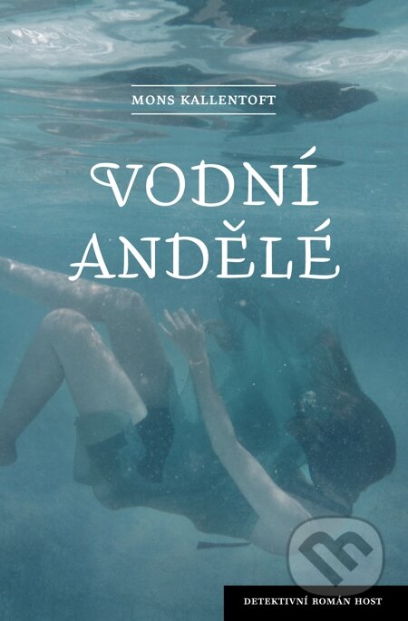 E-kniha: Vodní andělé (Mons Kallentoft). Host, 2014 E-kniha: Vodní andělé (Mons Kallentoft). Host, 2014