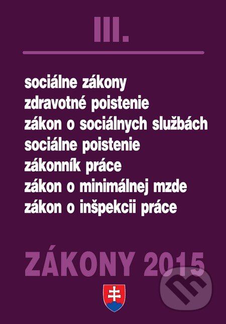 Kniha: Zákony 2015/III (Poradca s.r.o.). Poradca s.r.o., 2015 Kniha: Zákony 2015/III (Poradca s.r.o.). Poradca s.r.o., 2015