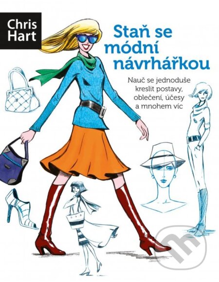 Kniha: Staň se módní návrhářkou (Christopher Hart). Computer Press, 2015 Kniha: Staň se módní návrhářkou (Christopher Hart). Computer Press, 2015